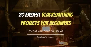 Read more about the article 20 Easiest Blacksmithing Projects for Beginners