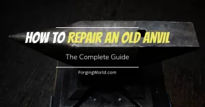 Read more about the article How to Repair an Old Anvil – The Complete Guide