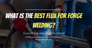 Read more about the article What Is the Best Flux for Forge Welding?