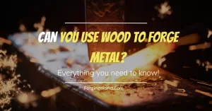 wood being used to heat and forge steel