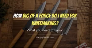 different forge sizes ideal for knife making