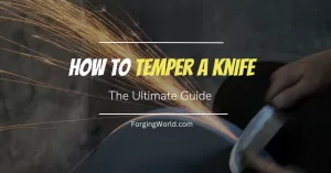 Read more about the article How to Temper a Knife -The Ultimate Guide