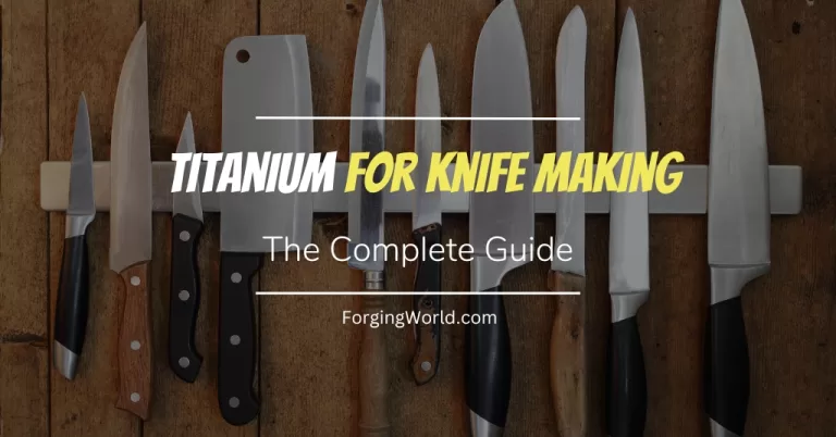 Read more about the article Titanium for Knife Making -The Complete Guide