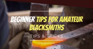 Read more about the article 7 Golden Tips for Beginner Blacksmith