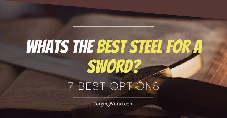 Read more about the article 8 Best Steels for Swords: A Comprehensive Guide