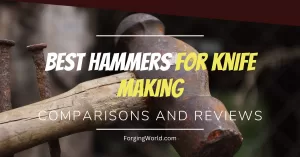Read more about the article Best Hammers for Knife Making: A Comprehensive Guide
