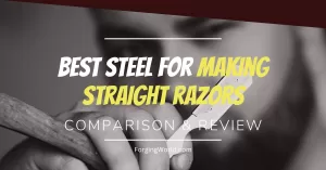Read more about the article Best Steel for Making a Straight Razor