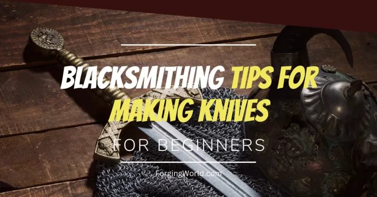 Read more about the article 7 Practical Knifemaking Tips for All Beginners