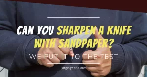 testing the sharpness of a knife after sharpening with sandpaper