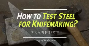 Read more about the article How to Test Steel for Knifemaking? – 3 Simple Tests