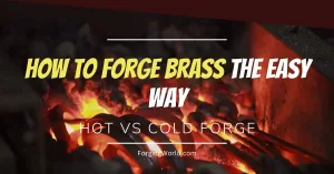 Read more about the article How to Forge Brass? Hot vs. Cold Forging