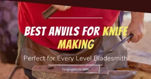 Read more about the article Best Anvils for Knife Making: Perfect for Every Level Bladesmith