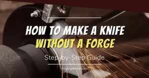 Read more about the article How to Make a Knife Without a Forge