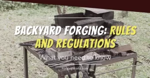 Read more about the article Backyard Forging: Rules and Regulations You Need to Know