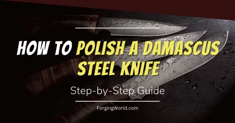 Read more about the article How to Polish a Damascus Steel Knife: A Step-by-Step Guide