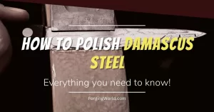 Read more about the article Polishing Damascus Steel: Everything you need to know!
