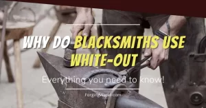 Read more about the article Why Do Blacksmiths Use White-Out?