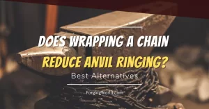 Read more about the article Does Wrapping a Chain Around the Anvil Really Deaden the Sound (Ringing)?