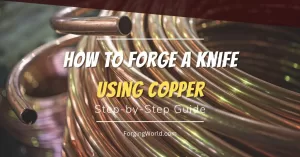 Read more about the article Forging Knives Using Copper: A Beginner’s Guide